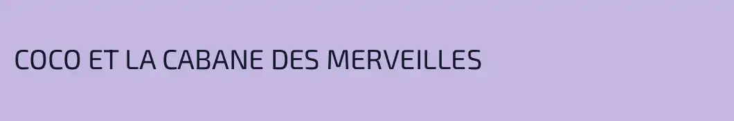 COCO ET LA CABANE DES MERVEILLES